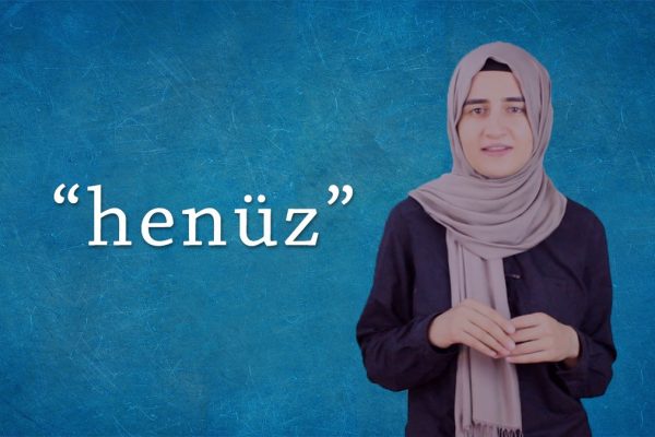 henüz